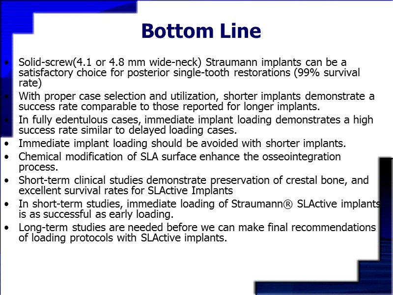 Bottom Line Solid-screw(4.1 or 4.8 mm wide-neck) Straumann implants can be a satisfactory choice
